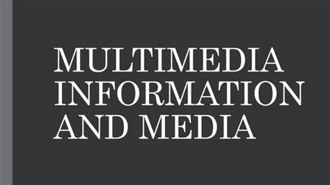 multimedia information and media module|Module 15 Multimedia Information and Media.pptx.